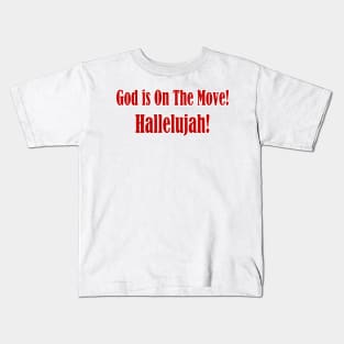 God is On the Move Hallelujah-red lettering Kids T-Shirt